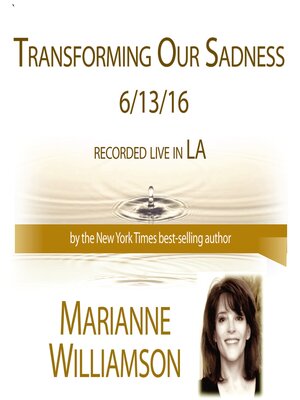 cover image of Transforming Our Sadness with Marianne Williamson